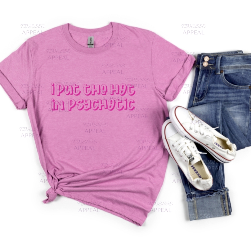 "I Put Tge Hot In Psychotic" Handmade T-Shirt; Sizes S,M, L, XL